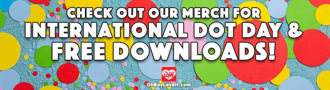 Oh Boy love It International Dot Day Celebration Merch Dinosaur T-shirts and Popsockets & Free Downloads