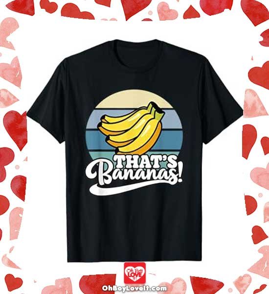 Oh Boy love It Merch Fruit Shirts and More Bananas, That's Bananas