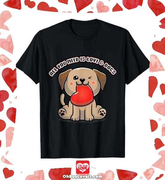 Oh Boy love It Merch Cute Kawaii, Dog Shirt, All you need is Love and Dogs