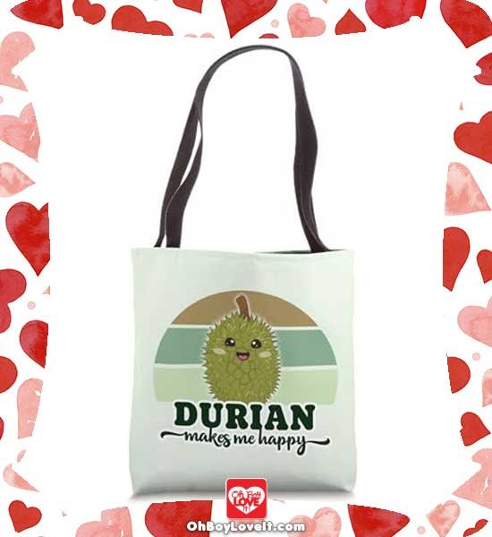 Oh Boy love It Merch Fruit Shirts and More Durian Tote Bag, Durian Makes me happy