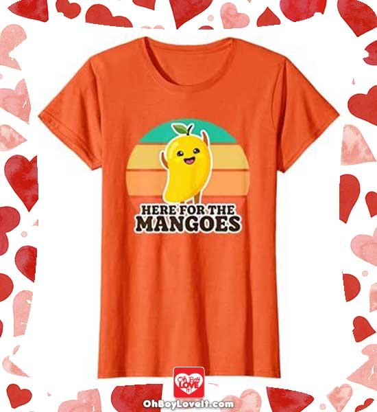 Oh Boy love It Merch Fruit Shirts and More Here for the Mangoes