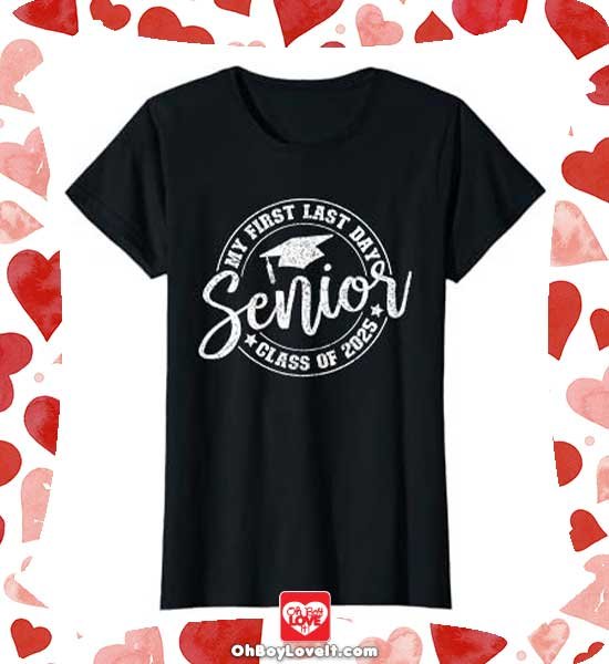 Oh Boy love It Merch Senior 2025, Class of 2025, My First Last Day Senior Class of 2025