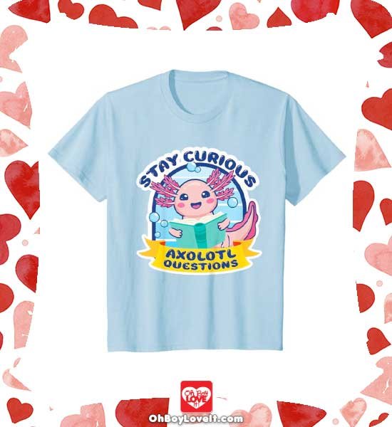 Oh Boy Love It Axolotl Lovers, Shirts, Merch and Gifts