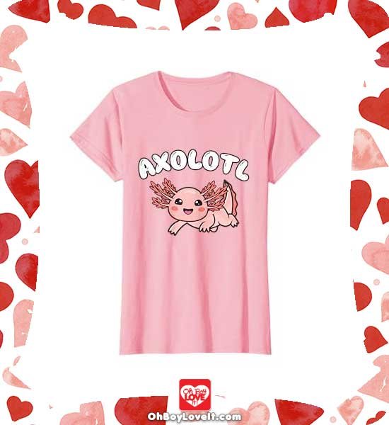 Oh Boy Love It Axolotl Lovers, Shirts, Merch and Gifts