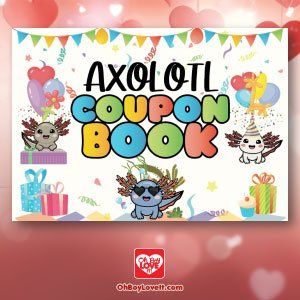 Oh Boy Love It Axolotl Full Color Coupon Book, 10 designs, full color back patterns, 30 coupons total