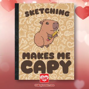 Oh Boy Love It Sketch Book Capybara, Sketching makes me Capy 8.5 x 11