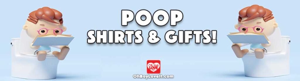 Oh Boy Love It Poop Shirts and Gifts