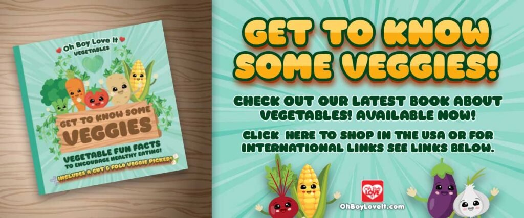Oh Boy Love It Get to Know Some Veggies, Children's book to encourage healthy eating.