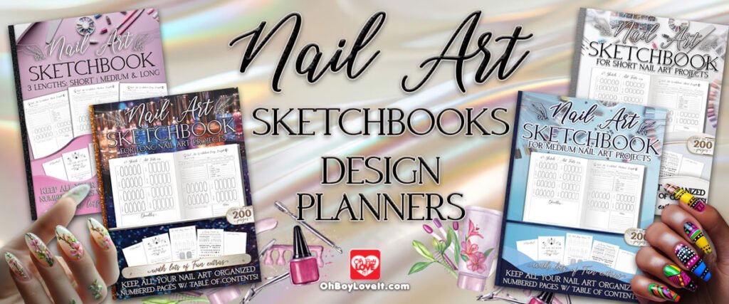 Oh Boy Love It, Nail Art Sketchbooks, Design Planners 3 styles, Long Nails, Medium Length, Short Length