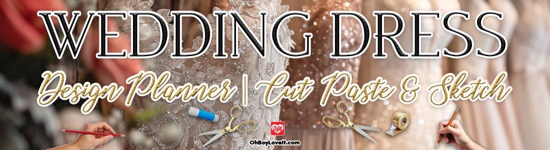 Oh Boy Love It Wedding Dress Design planner Cut, Paste sketch