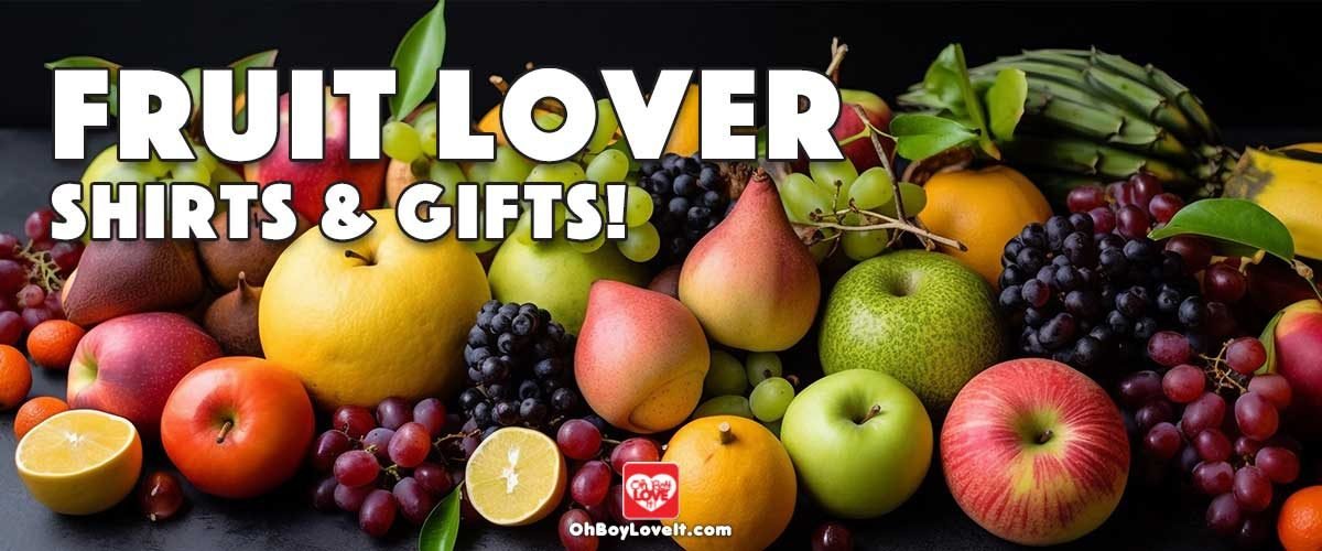 Oh Boy Love It Fruit Shirts, Hoodies, Merch and Gifts