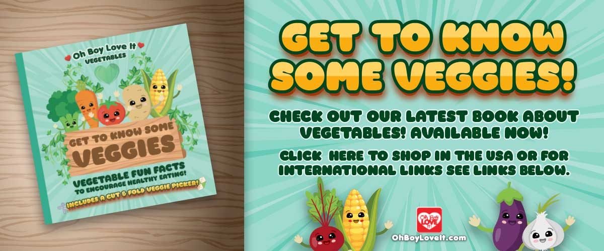 Oh Boy Love It Get to Know Some Veggies, Children's book to encourage healthy eating.