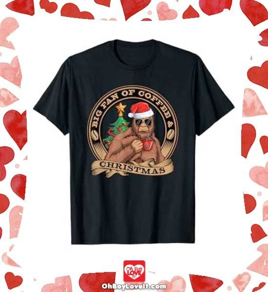 Oh Boy Love It Christmas Shirts and gifts Bigfoot Big fan of Coffee and Christmas Tshirt