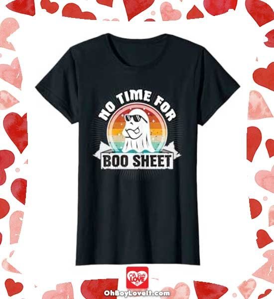 Oh Boy Love It Happy Halloween, Halloween Merch T-shirt No Time For Boo Sheet