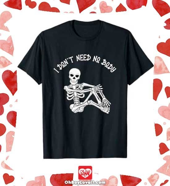 Oh Boy Love It Happy Halloween, Halloween Merch T-shirt, Rock I don't need no Body Skeleton Shirt